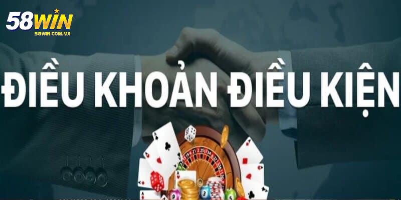 Điều khoản điều và kiện 58WIN về cá cược và khuyến mãi