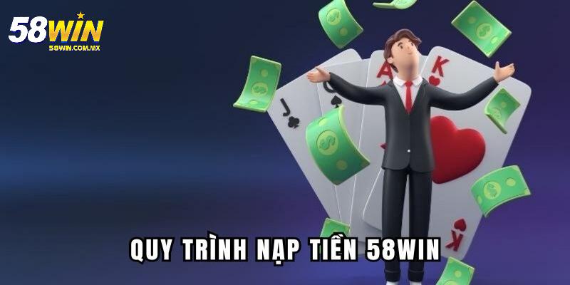 Hướng dẫn nạp tiền 58win nhanh chóng