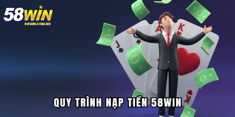 Nạp tiền 58Win và một số lưu ý mà bạn nên ghi nhớ