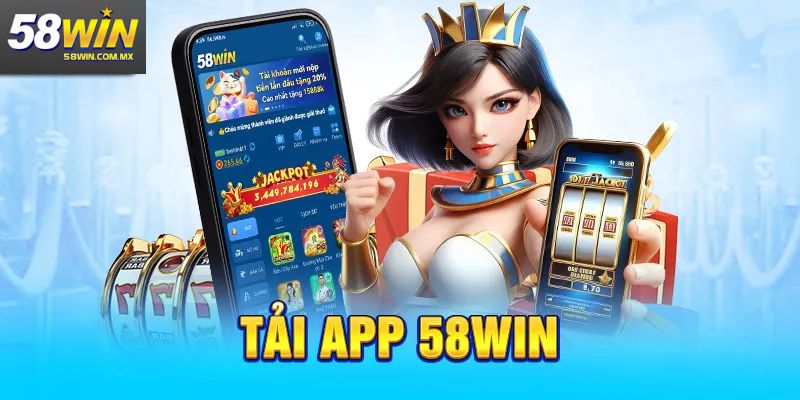 Chi tiết cách tải app 58win trên hệ điều hành Android