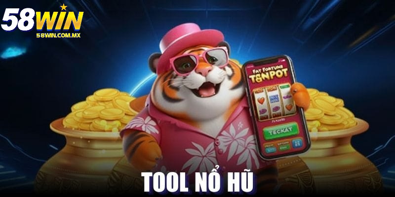 Tool Nổ Hũ Là Gì? Đôi Điều Cần Biết Và Nhận Xét Khách Quan